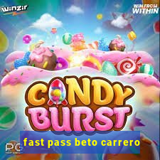 fast pass beto carrero